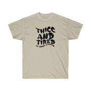 Thicc & Tired - Unisex Ultra Cotton Tee