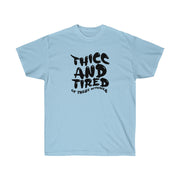 Thicc & Tired - Unisex Ultra Cotton Tee