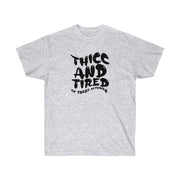 Thicc & Tired - Unisex Ultra Cotton Tee