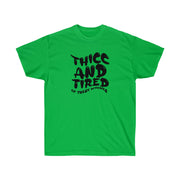 Thicc & Tired - Unisex Ultra Cotton Tee